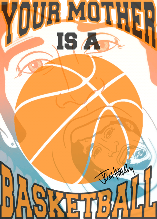 Your Mother is a Basketball Poster