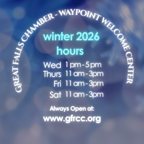 Information about winter 2026 hours at Great Falls Chamber - Waypoint Welcome Center, including weekday and weekend hours, and website address.