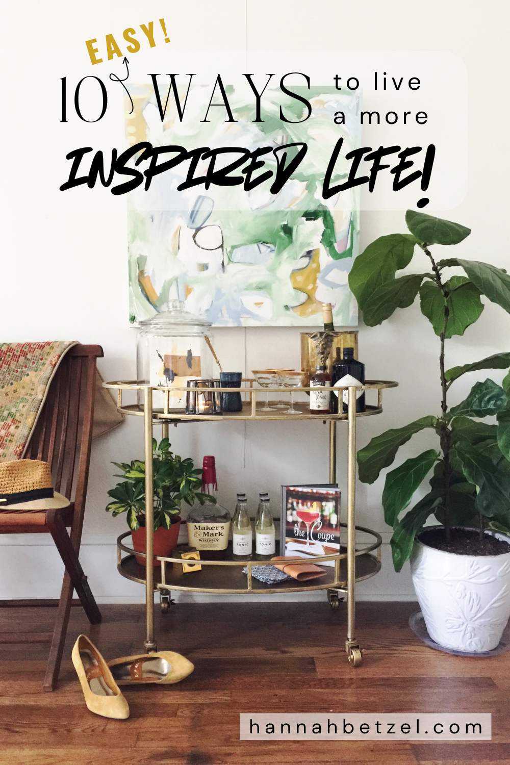 10 Ways to Live an Inspired Life — Hannah Betzel