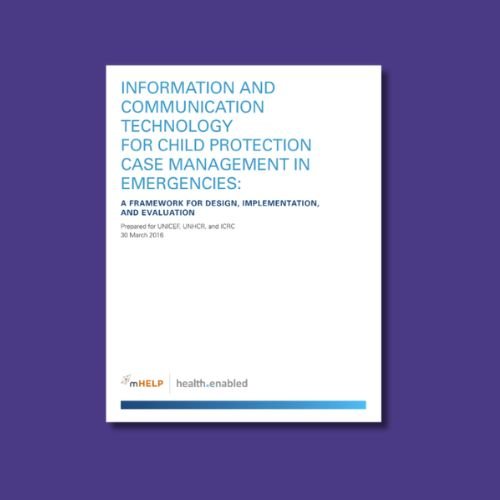Information and communication technology for child protection case management in emergencies: A framework for design, implementation, and evaluation