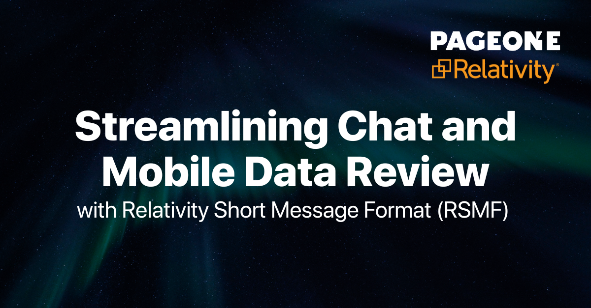 Streamlining Chat and Mobile Data Review with Relativity Short Message Format (RSMF)