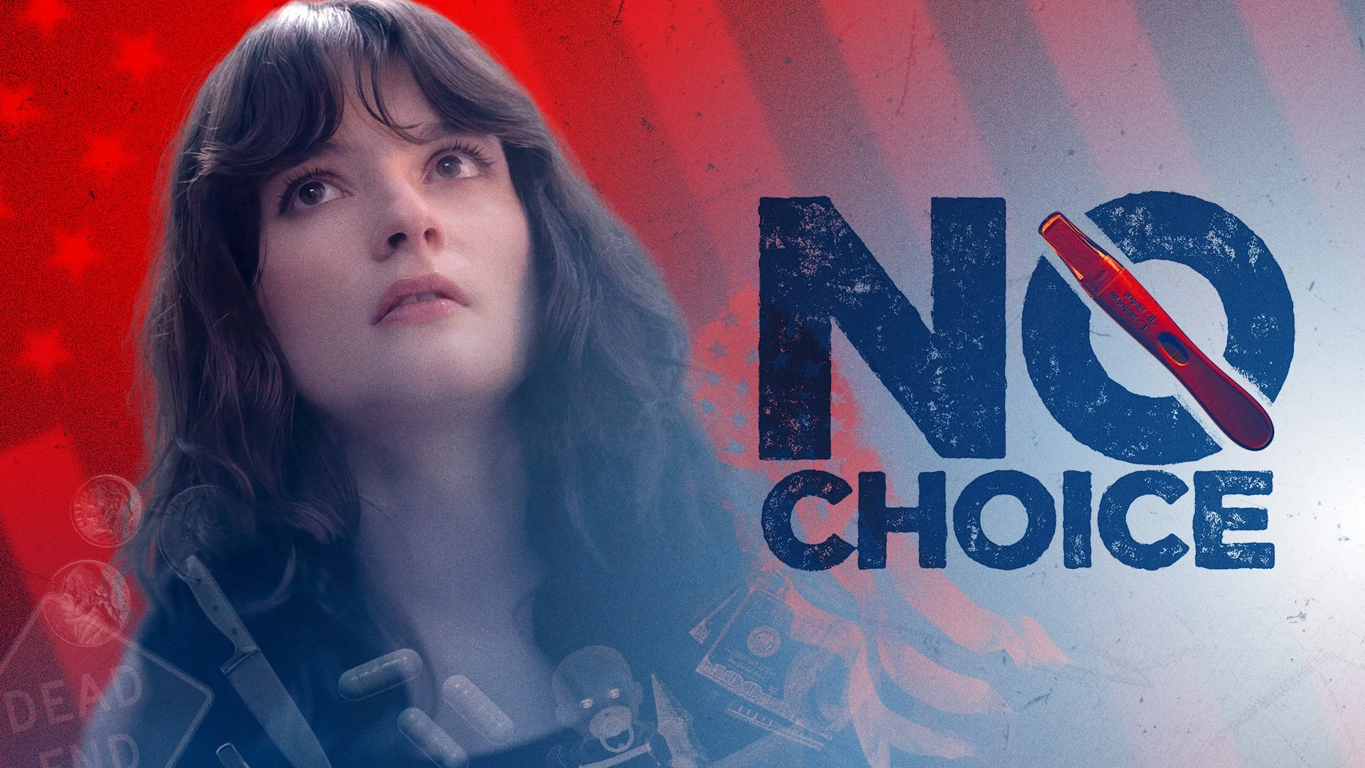 A vulnerable young woman looking isolated, against a distorted American flag. Images of rural poverty, drug addiction, and a threatening baby doll surround her. The words NO CHOICE, with the O slashed by a pregnancy test into a "prohibited" symbol.