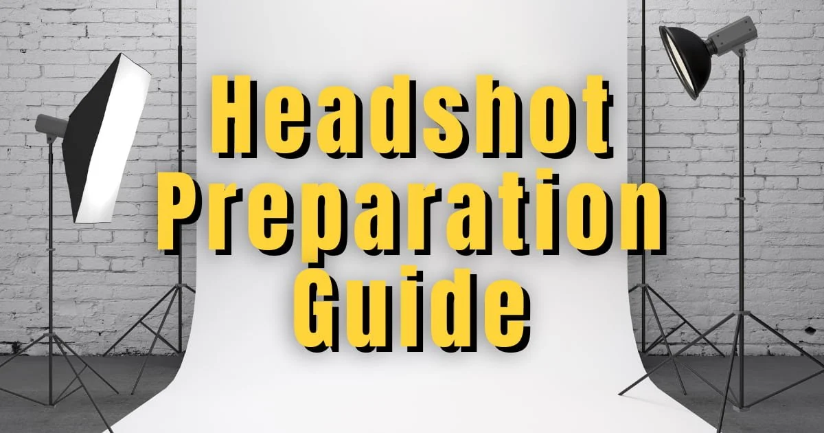 Headshot Preparation: A Guide For Your Photo Session