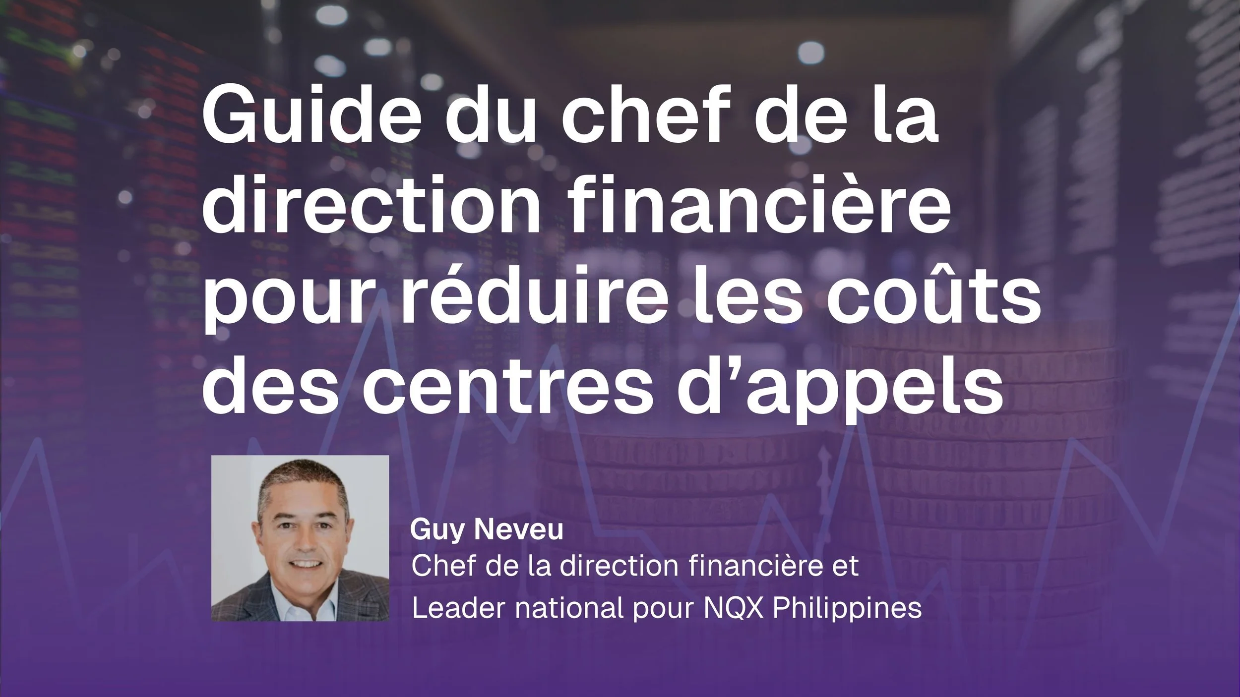 Guide du chef de la direction financière pour réduire les coûts des centres d’appels