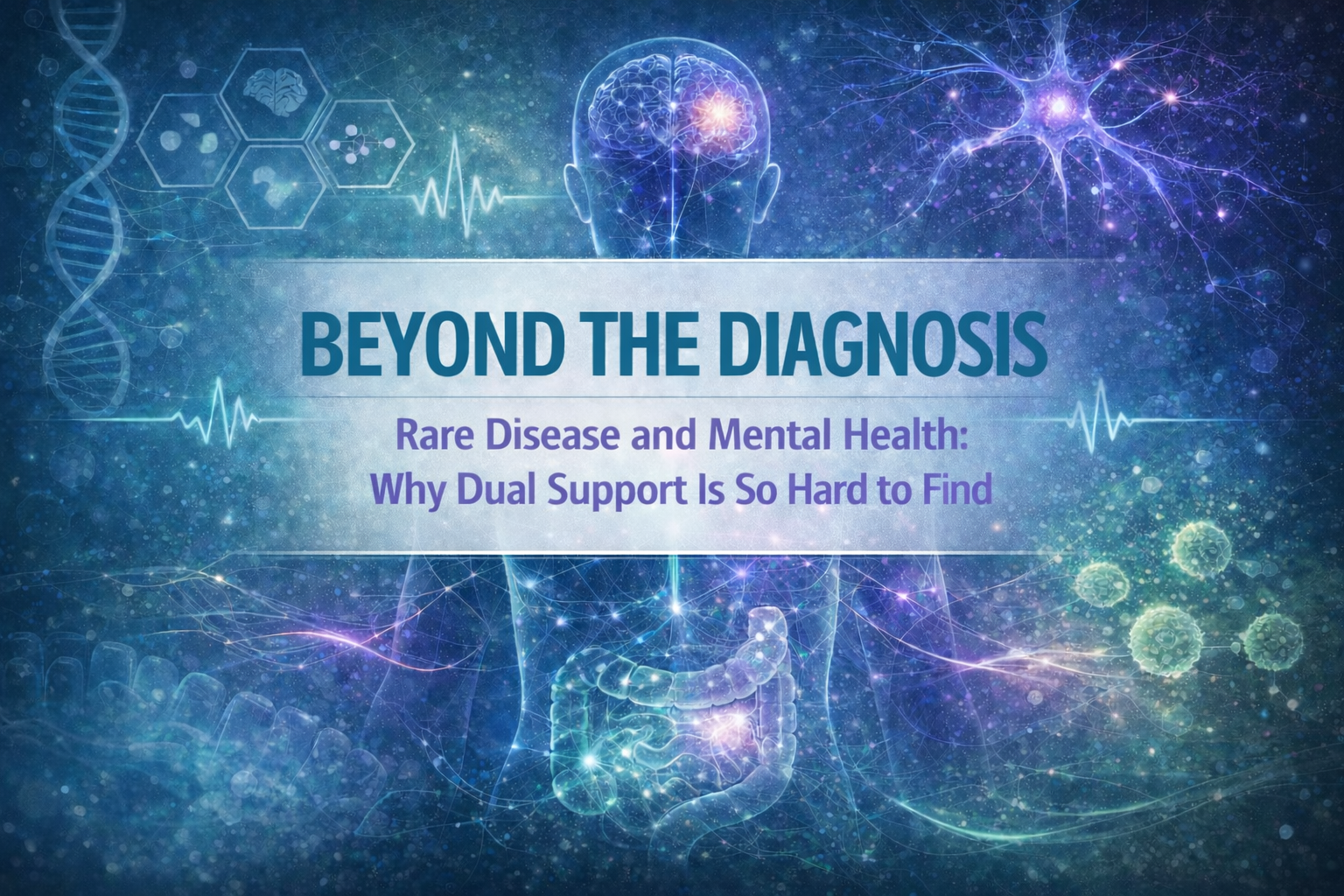 Rare Disease and Mental Health: Why Dual Support Is So Hard to Find