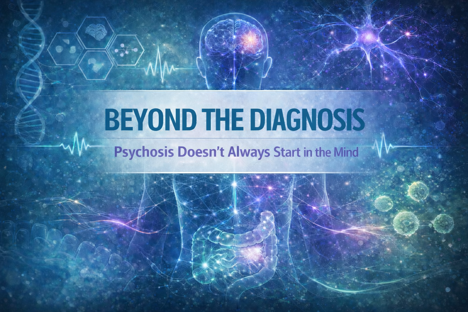 Psychosis Doesn't Always Start in the Mind