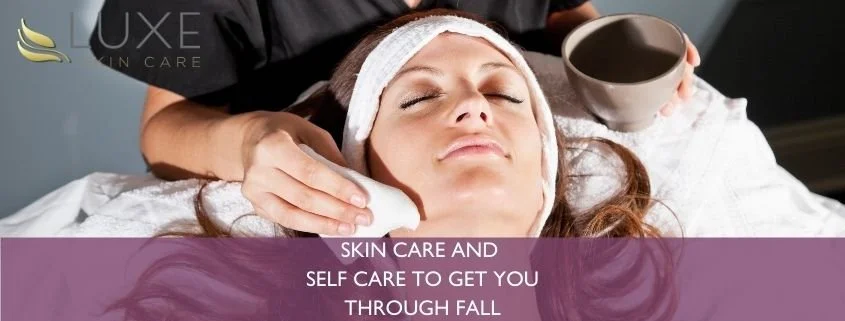 Skin Care and Self Care to Get You Through Fall