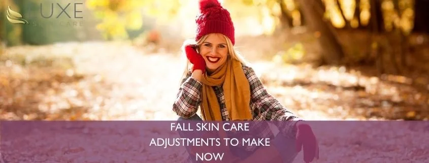 Why it’s Time to Adjust Your Skin Care Routine