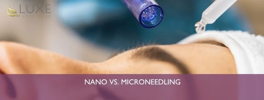 Nano vs. Microneedling
