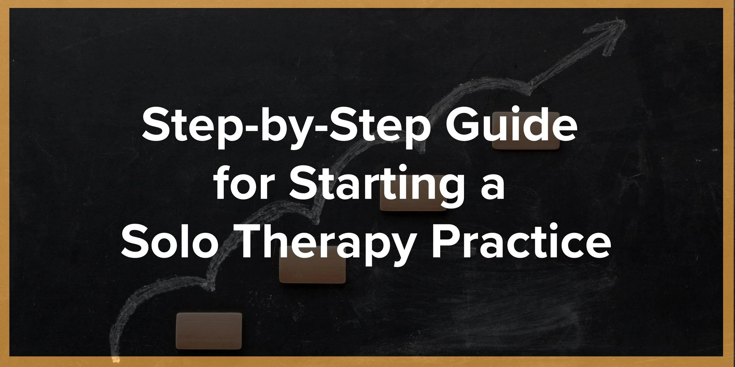 Step-by-Step Guide for Starting a Solo Therapy Practice