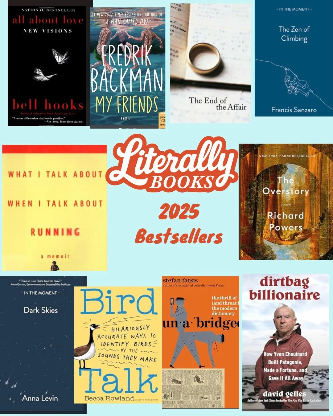 Some of our 2025 bestsellers! Sarabande's In the Moment Series has been the small-press hit in the shop, while Robin's staff pick display has put What I Talk About and the Overstory into our bestseller list! My Friends has been the biggest hardcover 