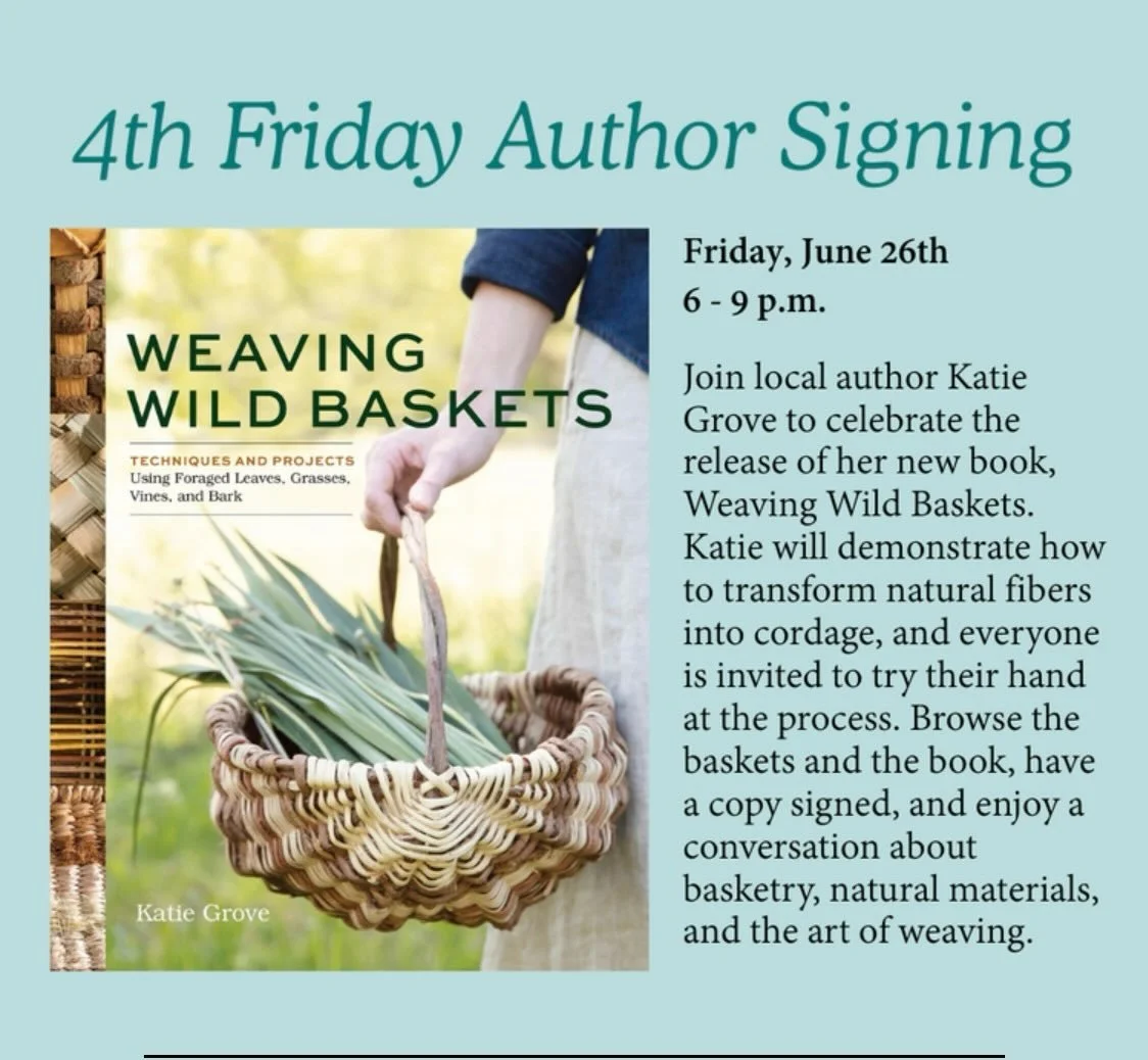 Next week is another Fourth Friday! We will be hosting Katie Grove, author of Weaving Wild Baskets. Grove will do a demonstration and be available to sign books!