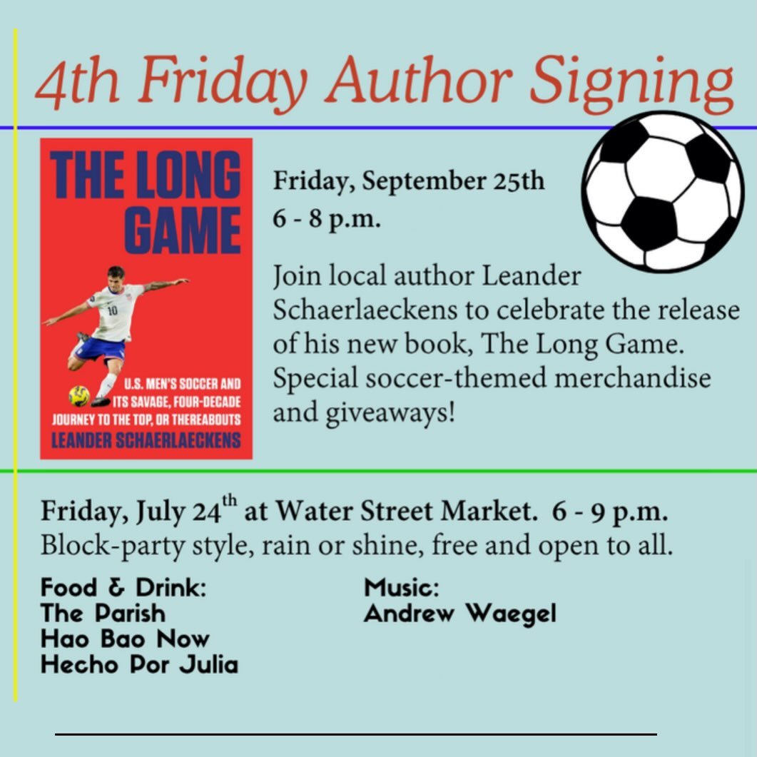 The next Fourth Friday is September 25. We will have  Leander Schaerlaeckens on hand to sign his book The Long Game. Come on out!