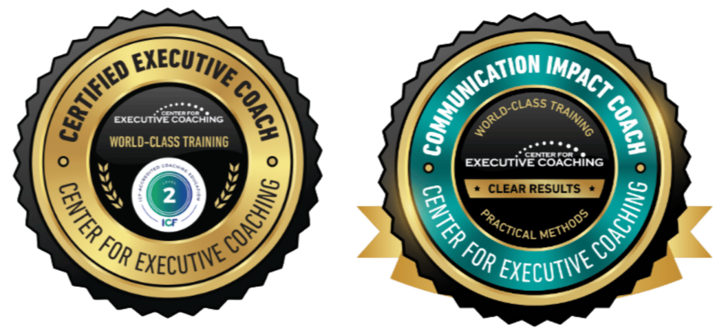Two badges for the Center for Executive Coaching. The left badge is gold and black, titled "Certified Executive Coach" with a smaller circle indicates "Level 2" and "World-Class Training." The right badge is gold, teal, and black, titled "Communication Impact Coach" with the phrases "Clear Results" and "Practical Methods."