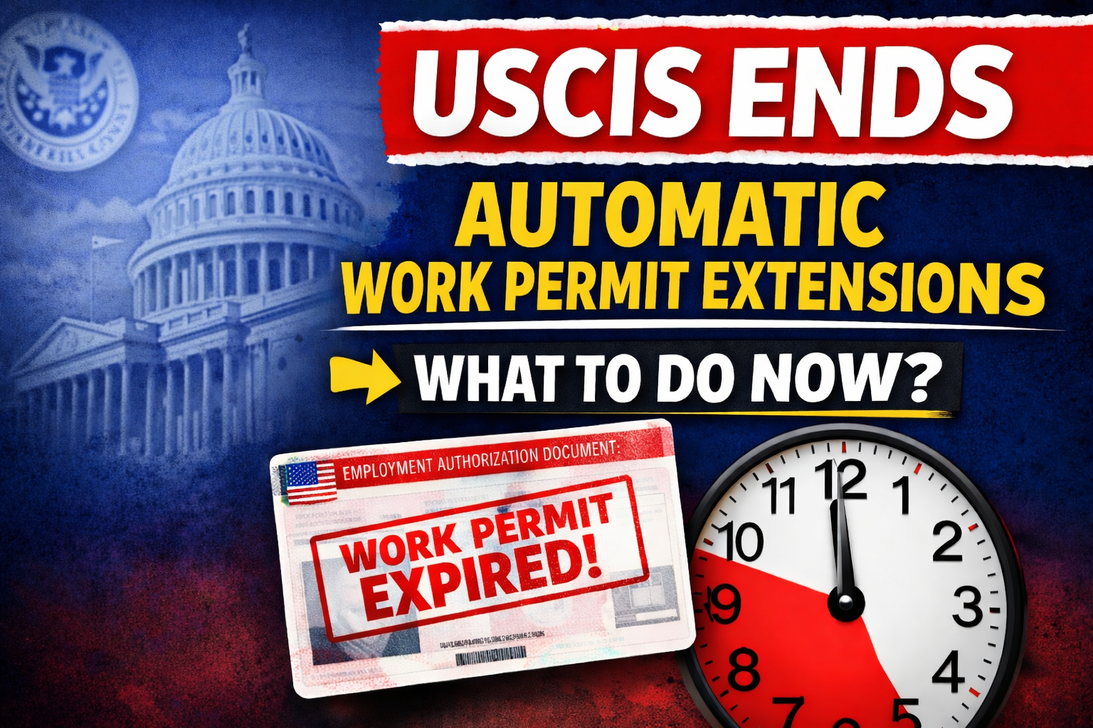 USCIS Ends Automatic Work Permit Extensions: What to Do Now