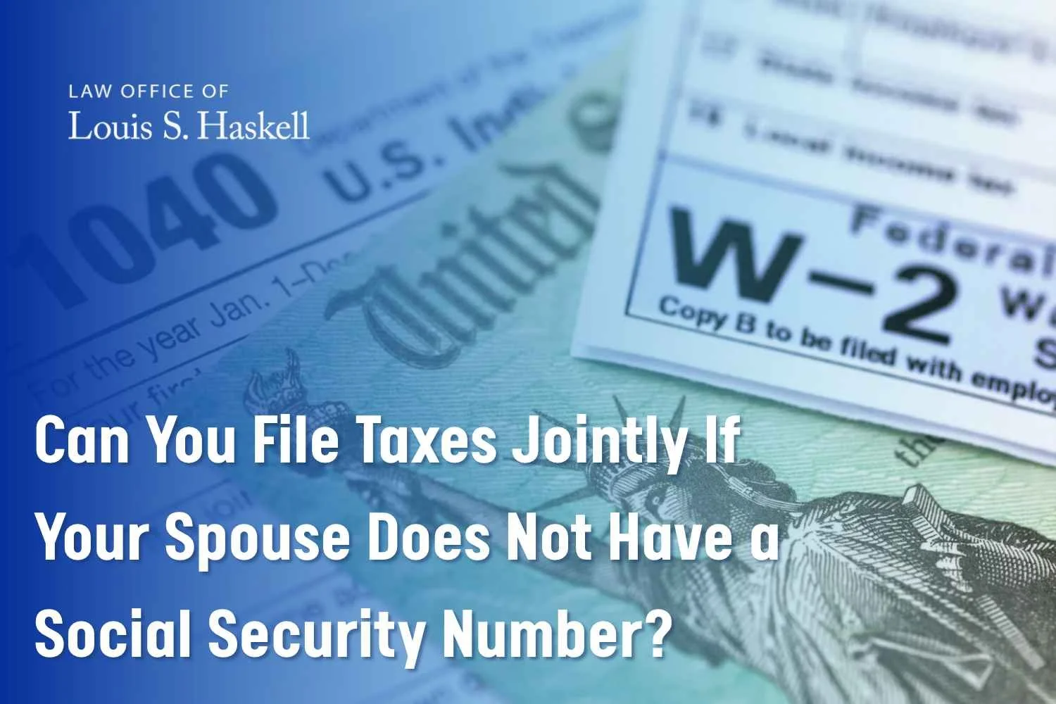 Can You File Taxes Jointly If Your Spouse Does Not Have a Social Security Number?