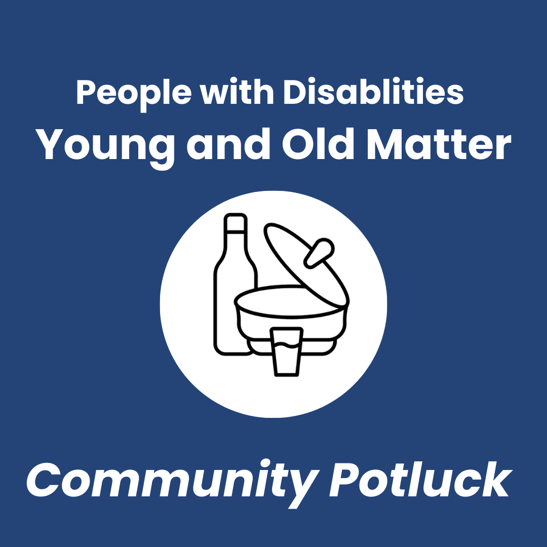 Community Potluck (sponsored by People with Disabilities and Senior caucuses)