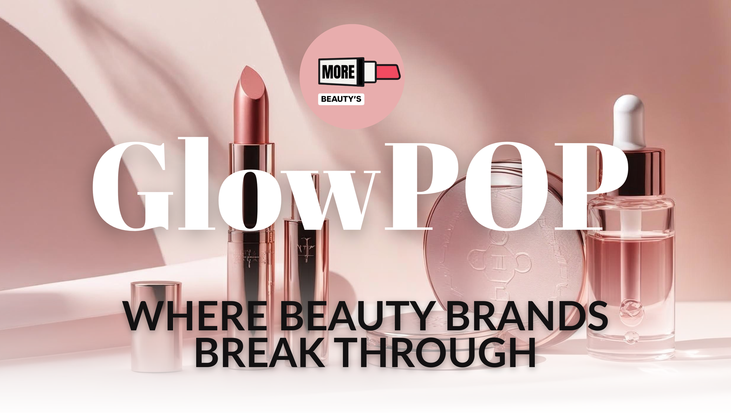 GlowPOP: Where Beauty Brands Break Through