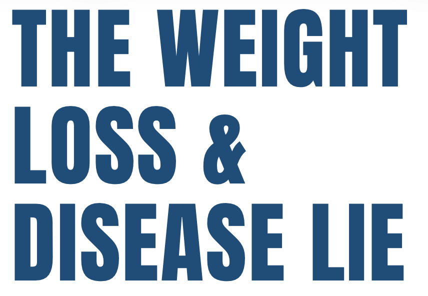 The Weight Loss &amp; Disease Lie