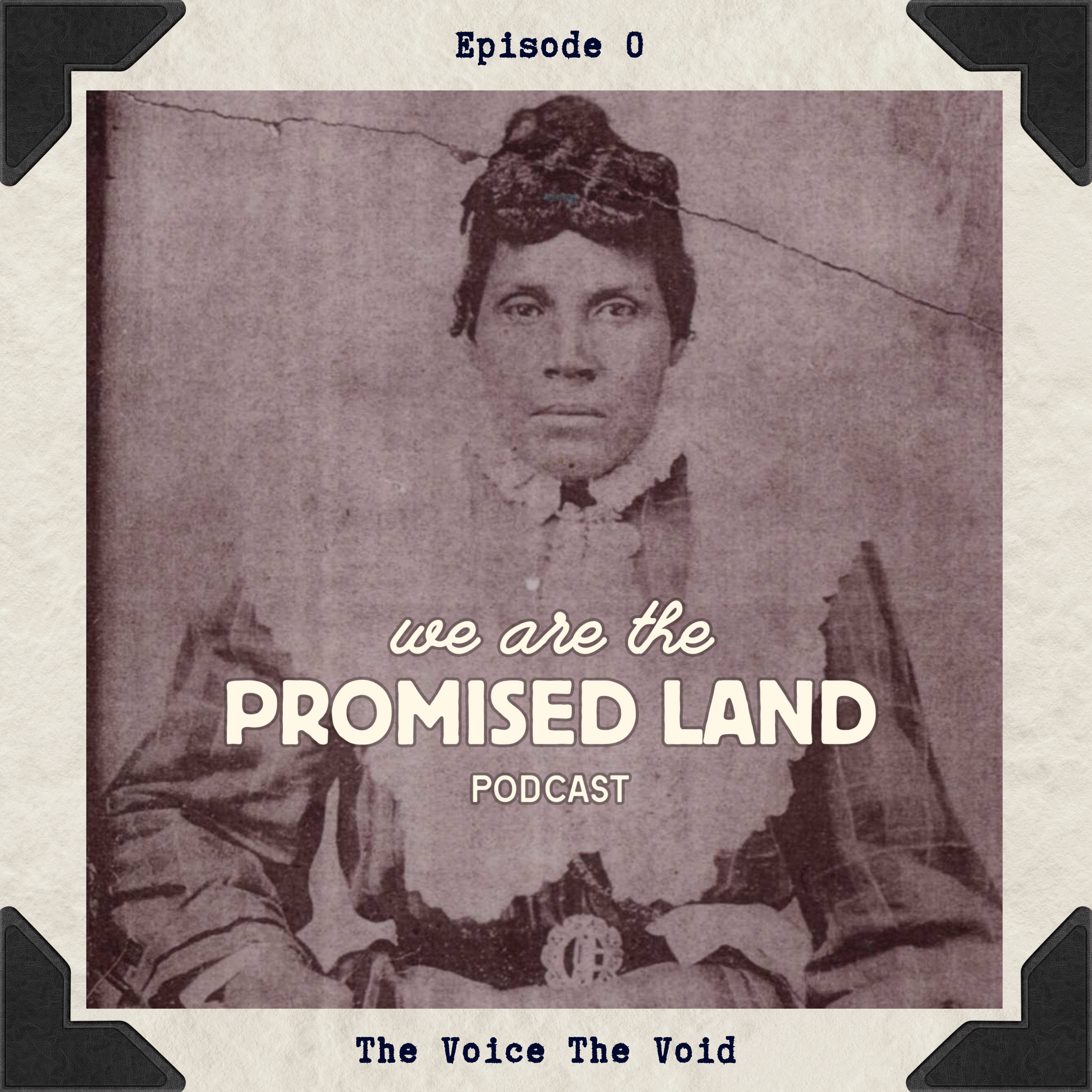 Producer & host of We Are The Promised Land Podcast, free feral's ancestor, Héloise Orphy, sits in a vintage sepia colored photo in a dress with a large white lacey collar and belt with a large metal buckle. She is the featured cover for  Episode 1.