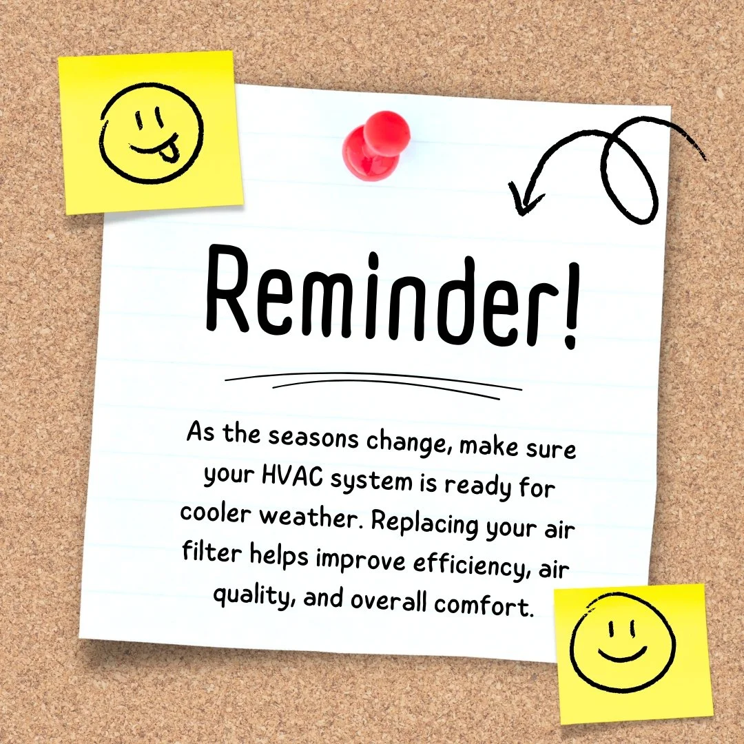 🍂 Fall Is the Perfect Time for a Fresh Filter!🍁

As the seasons change, make sure your HVAC system is ready for cooler weather. Replacing your air filter helps improve efficiency, air quality, and overall comfort.