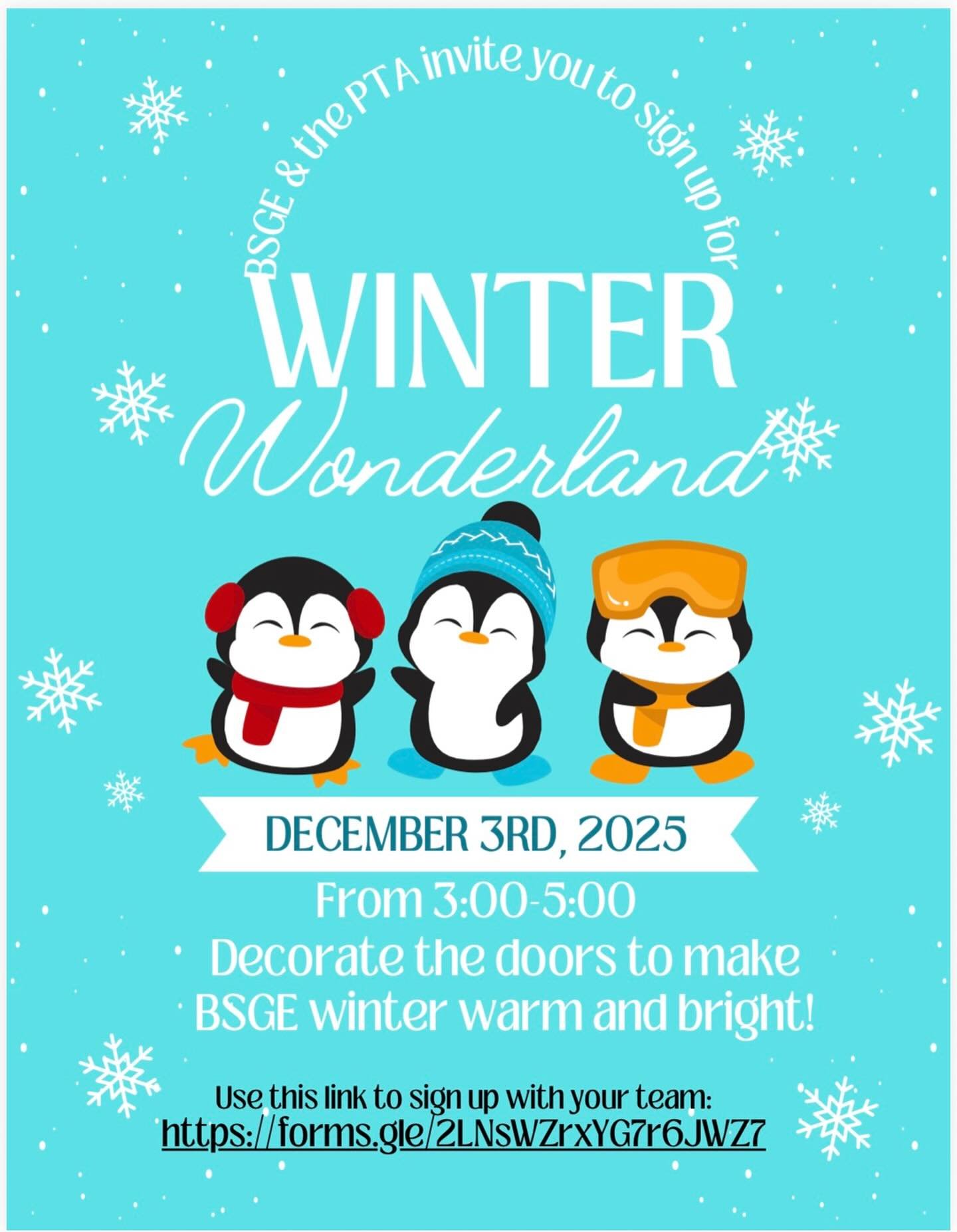 PTA is again sponsoring the Winter Wonderland door decorating competition!

DECEMBER 3RD, 2025
From 3:00-5:00
Decorate the doors to make BSGE winter warm and bright! Use this link to sign up with your team:
https://forms.gle/2LNsWZrxYG7r6JWZ7

This e