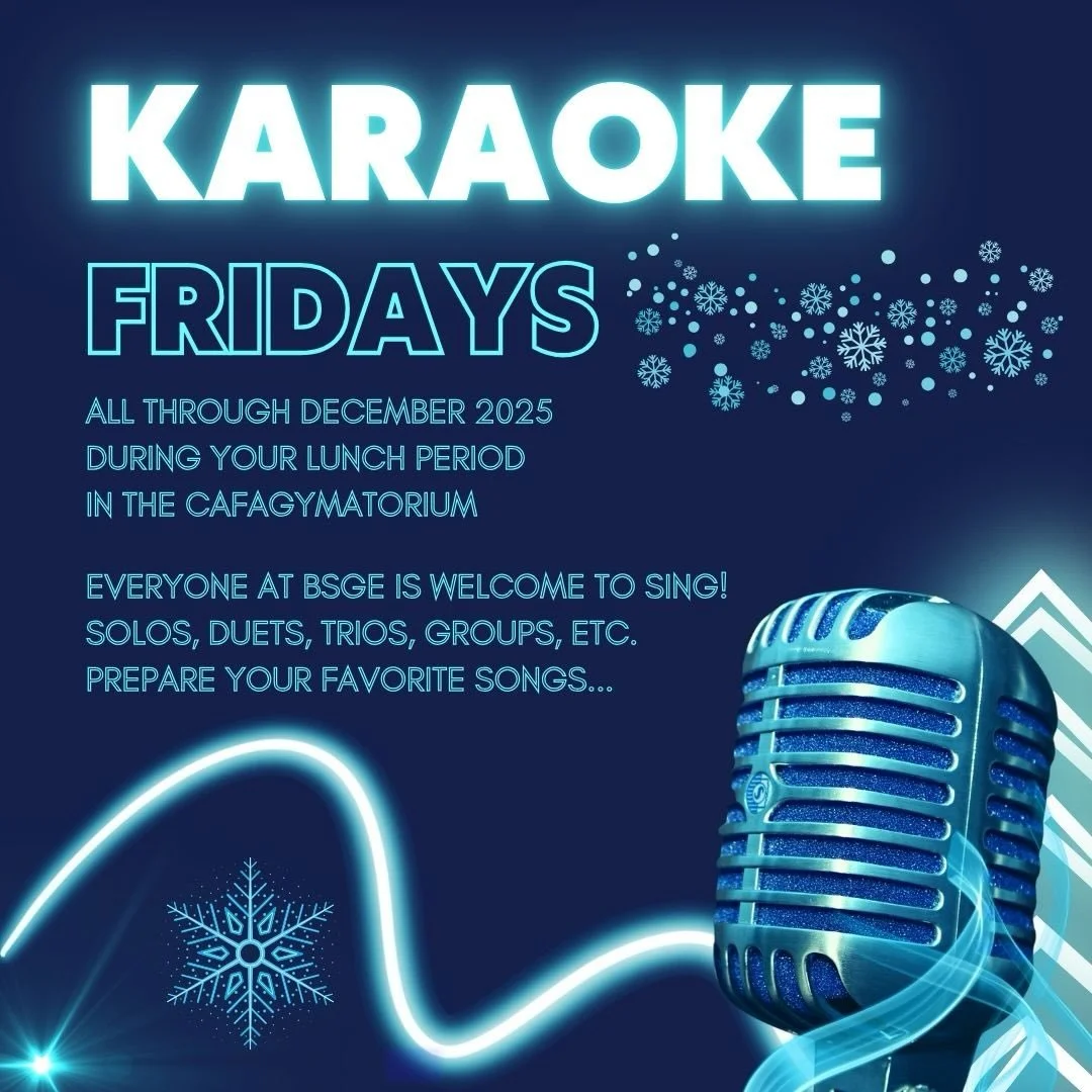 It&rsquo;s December, it&rsquo;s Friday and it&rsquo;s lunch time, you know what that means, BSGE!!!! Come and sing during your lunch period, it&rsquo;s karaoke Friday all month long.
