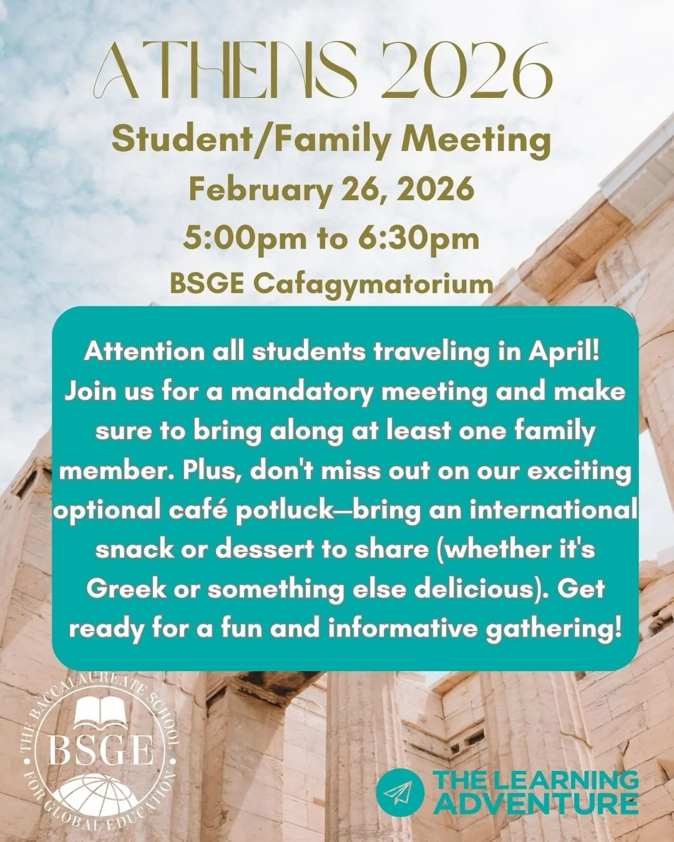 BSGE students traveling to Greece in April: there is a mandatory meeting on Thursday 2/26 from 5pm to 6:30pm in the cafagymatorium. Please attend with at least one family member and bring an international treat (dessert or snack, Greek or other) to s