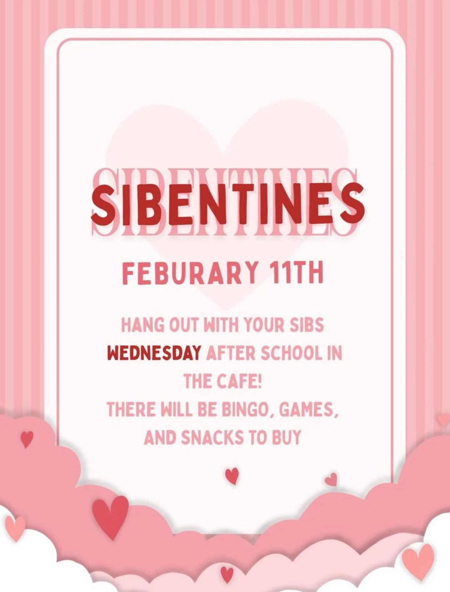 Plans for tomorrow? Come out for Sibentine&rsquo;s in the cafagymatorium after school.