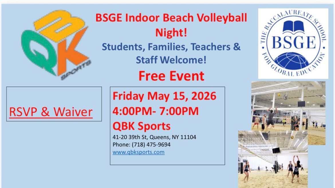 Join the BSGE PTA for a night of Indoor Beach Volleyball! This annual event is Friday May 15th, from 4-7pm at QBK Sports (41-20 39th St., LIC) and is open to students, staff, and families. This event is FREE and a great time, please complete the RSVP