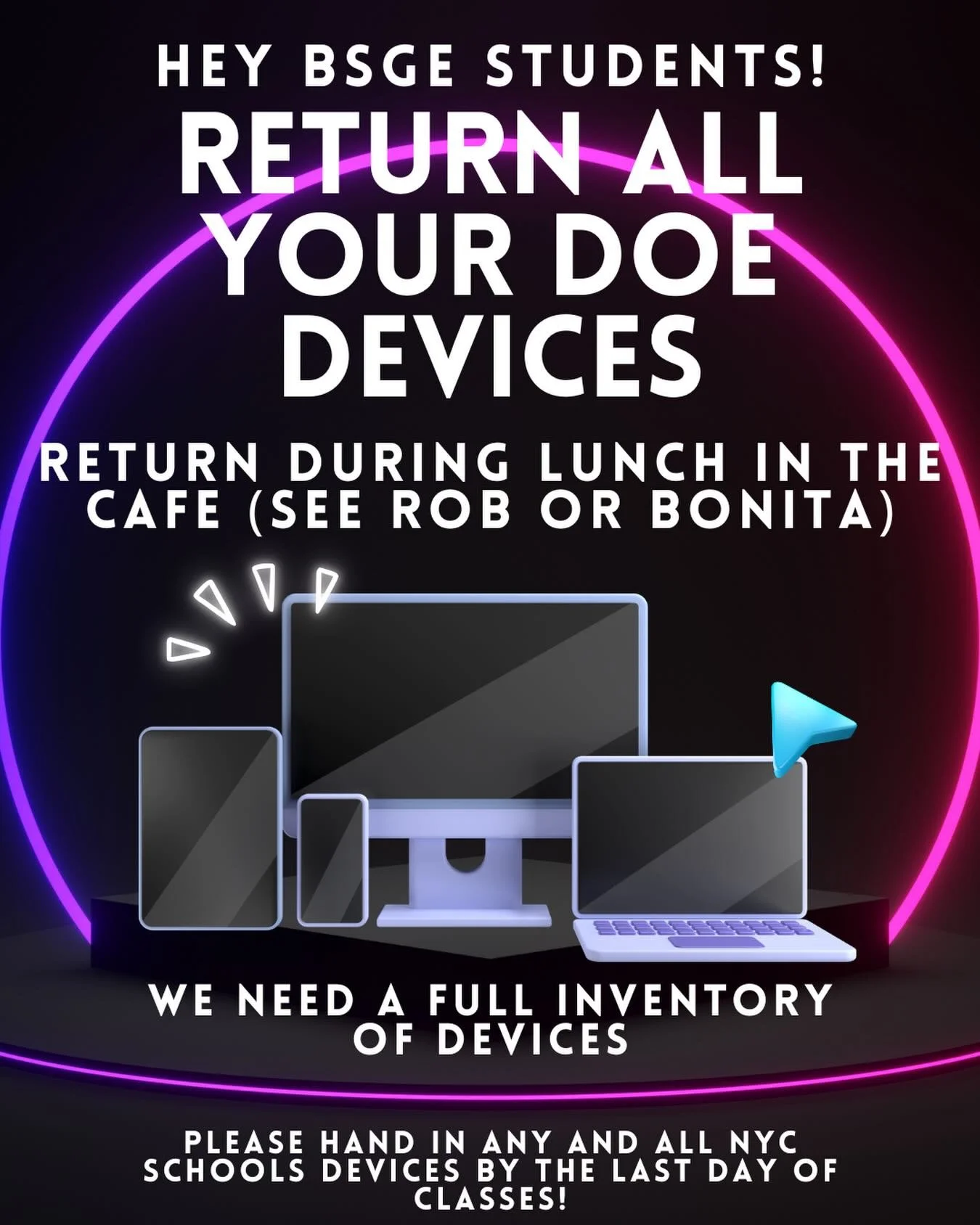 BSGE Students! Bring back all and any NYC School devices BEFORE Tuesday! We are doing a full inventory and need them all back.
