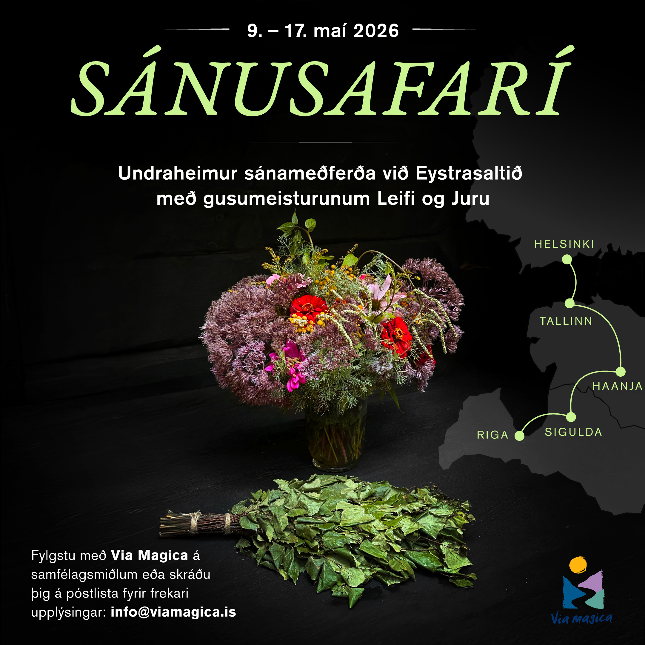A poster for a flower event called SÁNUSAFARÍ, taking place from May 9 to 17, 2026. The poster features a colorful bouquet of various flowers in a glass vase and a bundle of green leaves tied with a string, set against a black background. There is a partial map of the Baltic region highlighting Tallinn, Helsinki, Riga, and Sigulda. The text is in Icelandic and mentions the event is guided by Leifi and Juru, with details for participation via the Via Magica website and email contact.