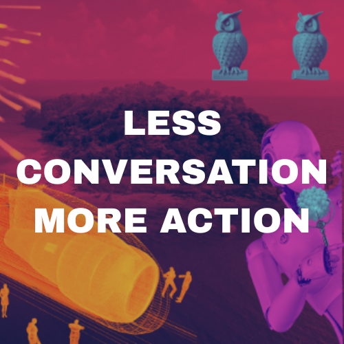 A little less conversation. a little more action.