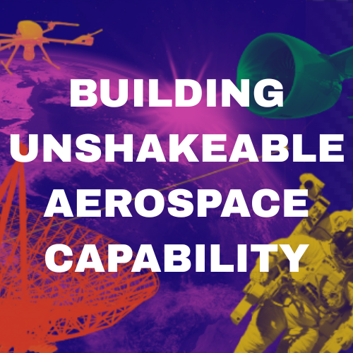 Building Unshakeable aerospace capability