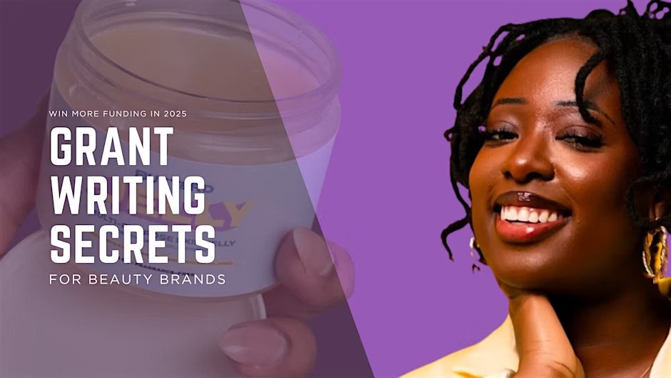 Grant Writing Secrets for Beauty Brand Founders: Win More Funding in 2025
