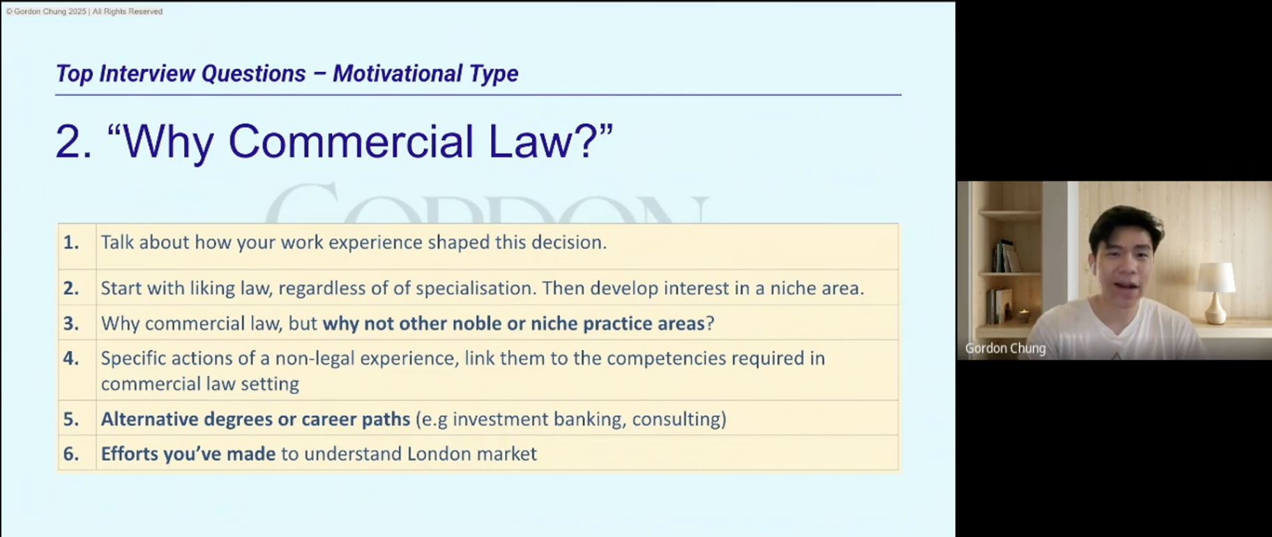 Slide from a presentation titled "Top Interview Questions – Motivational Type" with the question "Why Commercial Law?" in large font. The slide lists six points, including: "Talk about how your work experience shaped this decision," "Start with liking law regardless of specialization," "Why not other noble or niche practice areas?" (bolded), "Specific actions of a non-legal experience," "Alternative degrees or career paths," and "Efforts you've made to understand London market." A man named Gordon Chung is visible in a small video window in the bottom right corner.