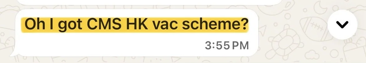 Chat message with text: 'Oh I got CMS HK vac scheme?' highlighted in yellow.