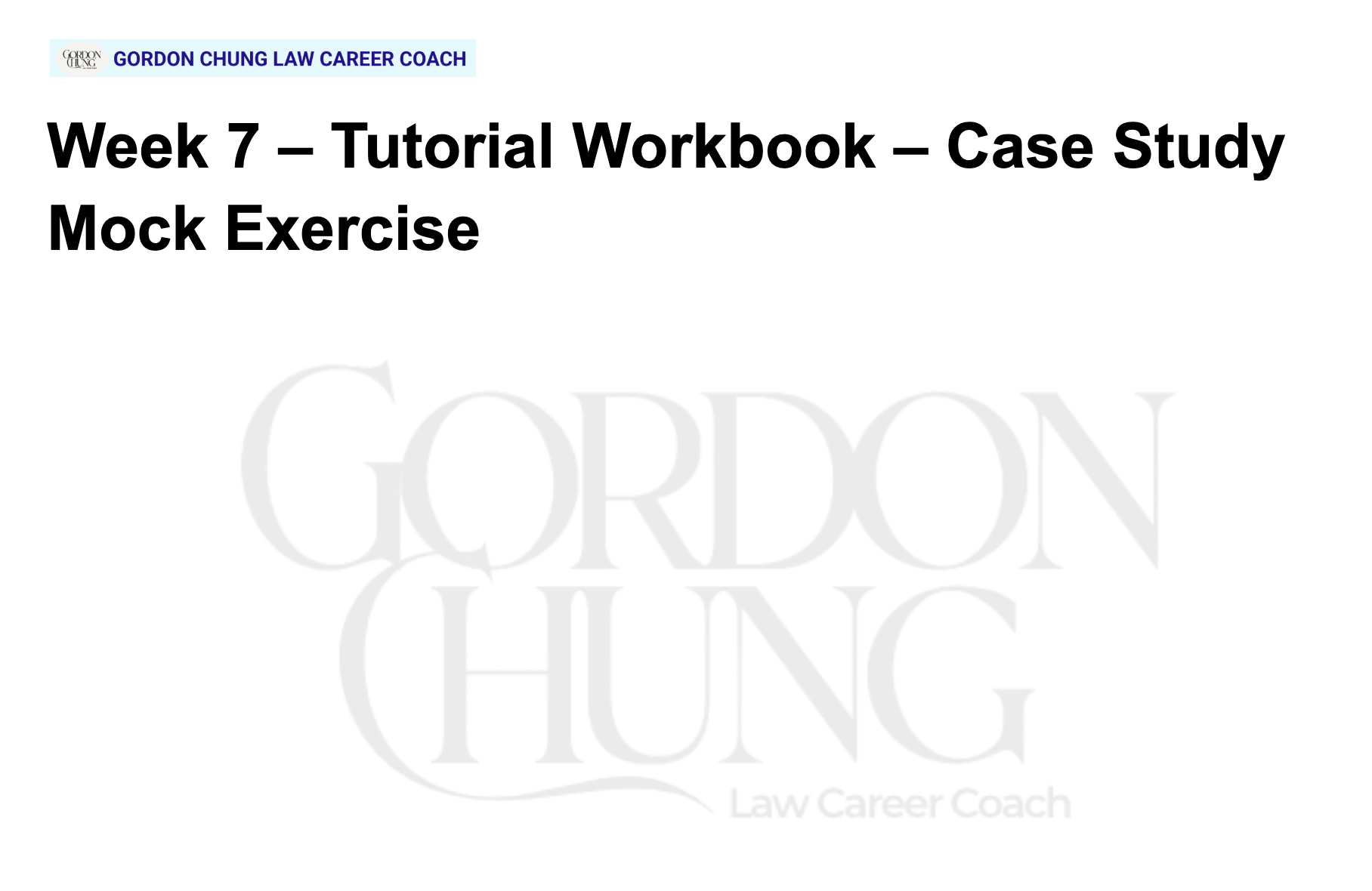 Title slide for a legal career coaching course, Week 7 tutorial workbook cover, case study and mock exercise, featuring the GORDON CHUNG LAW logo in faded background.