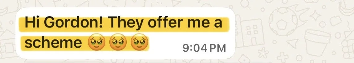 WhatsApp message saying 'Hi Gordon! They offer me a scheme' with three smiling face with halo emojis, timestamp 9:04 PM.