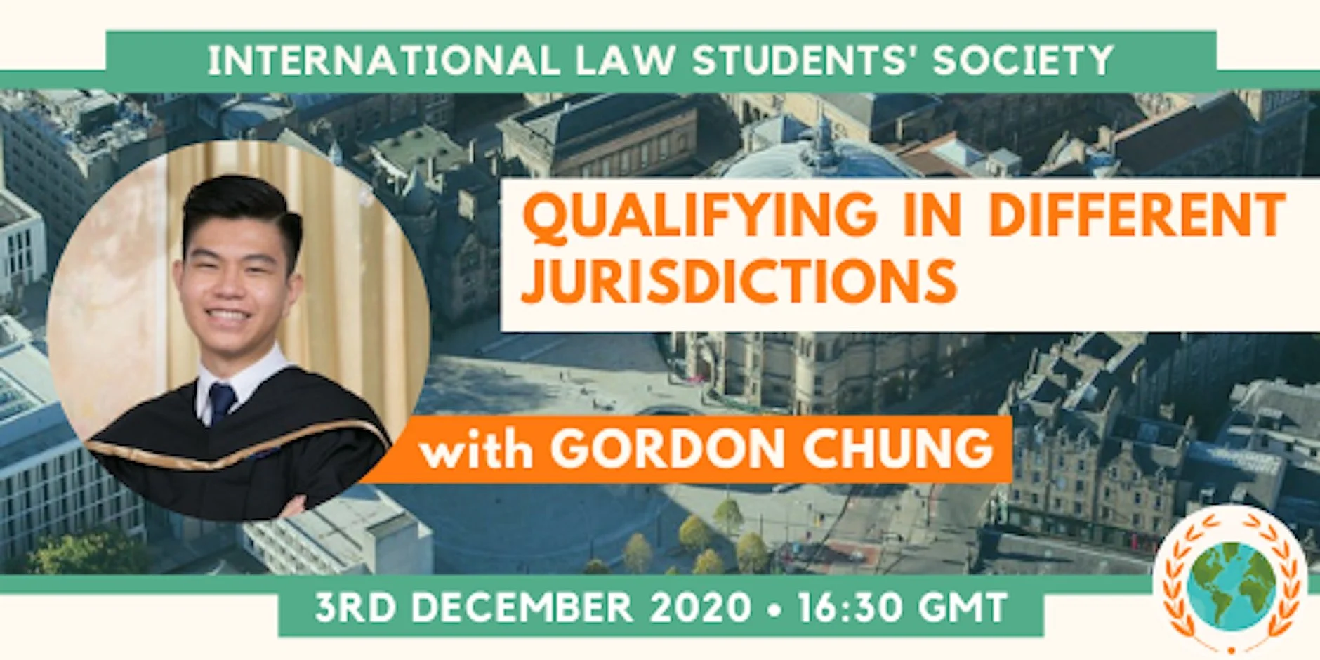 Promotional banner for an event titled 'Qualifying in Different Jurisdictions' with Gordon Chung, organized by the International Law Students' Society. The event date is December 3, 2020, at 4:30 PM GMT. The banner features a cityscape background, a photo of Gordon Chung in a graduation gown, and a logo with a globe surrounded by leaves.