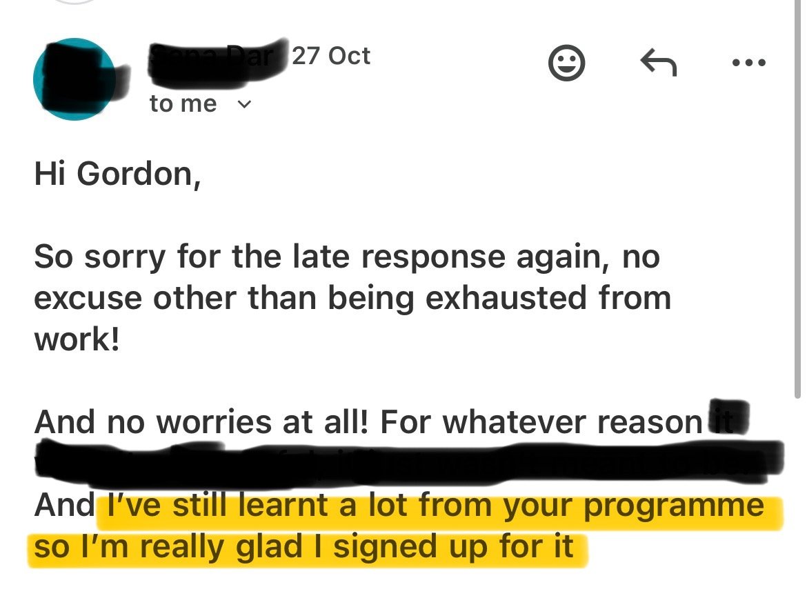 Email message with blacked-out sender name and blacked-out portions of the message, except for the last line which reads: "I've still learnt a lot from your programme so I'm really glad I signed up for it".