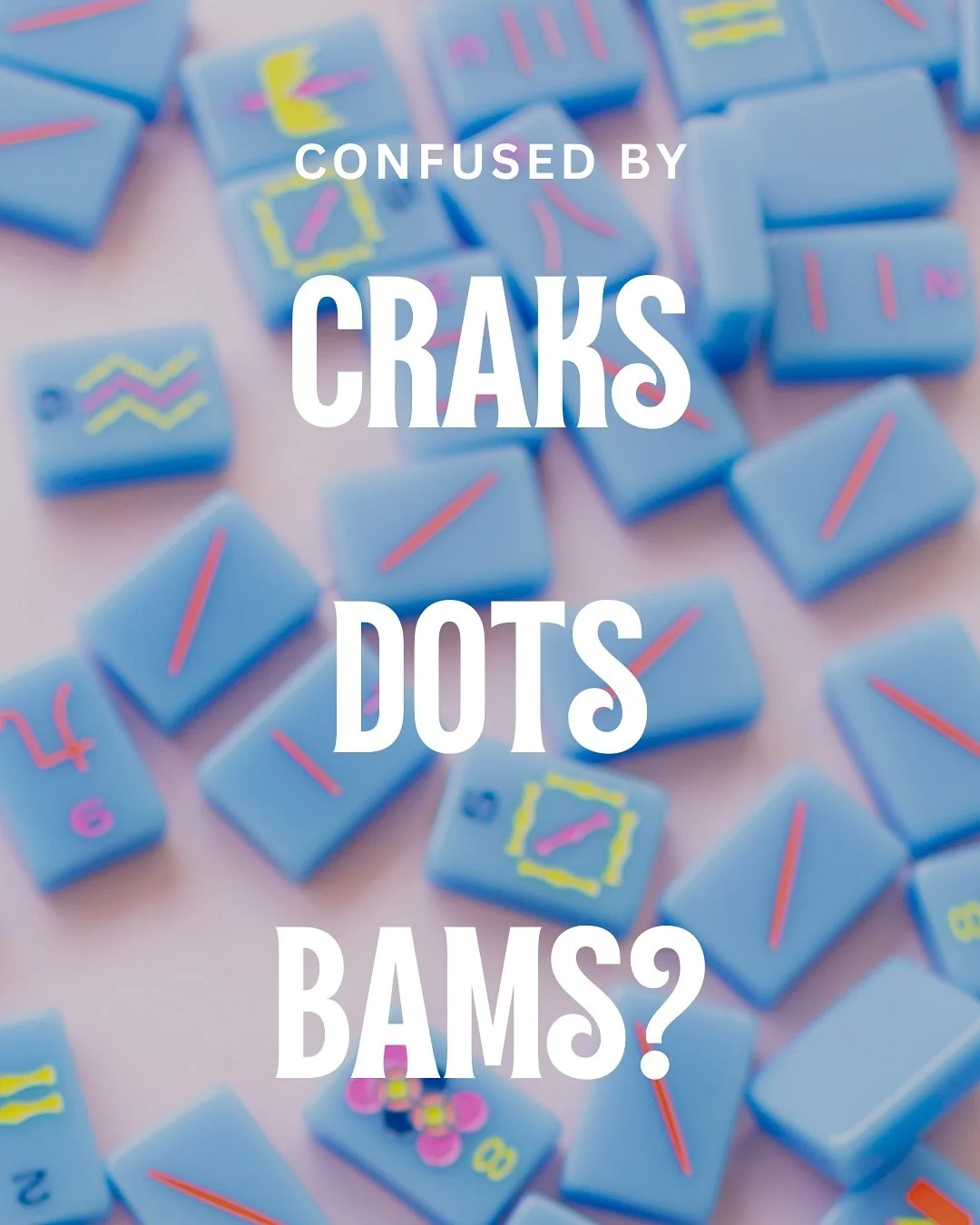 Confused by the Tiles? I am infamous for confusing the numbers 9 and 6- REMEMBER- the number is at the top of the tile! Craks, Bams, and Dots can all start to blur together when you’re learning Mahjong — especially when the pressure&rsquo