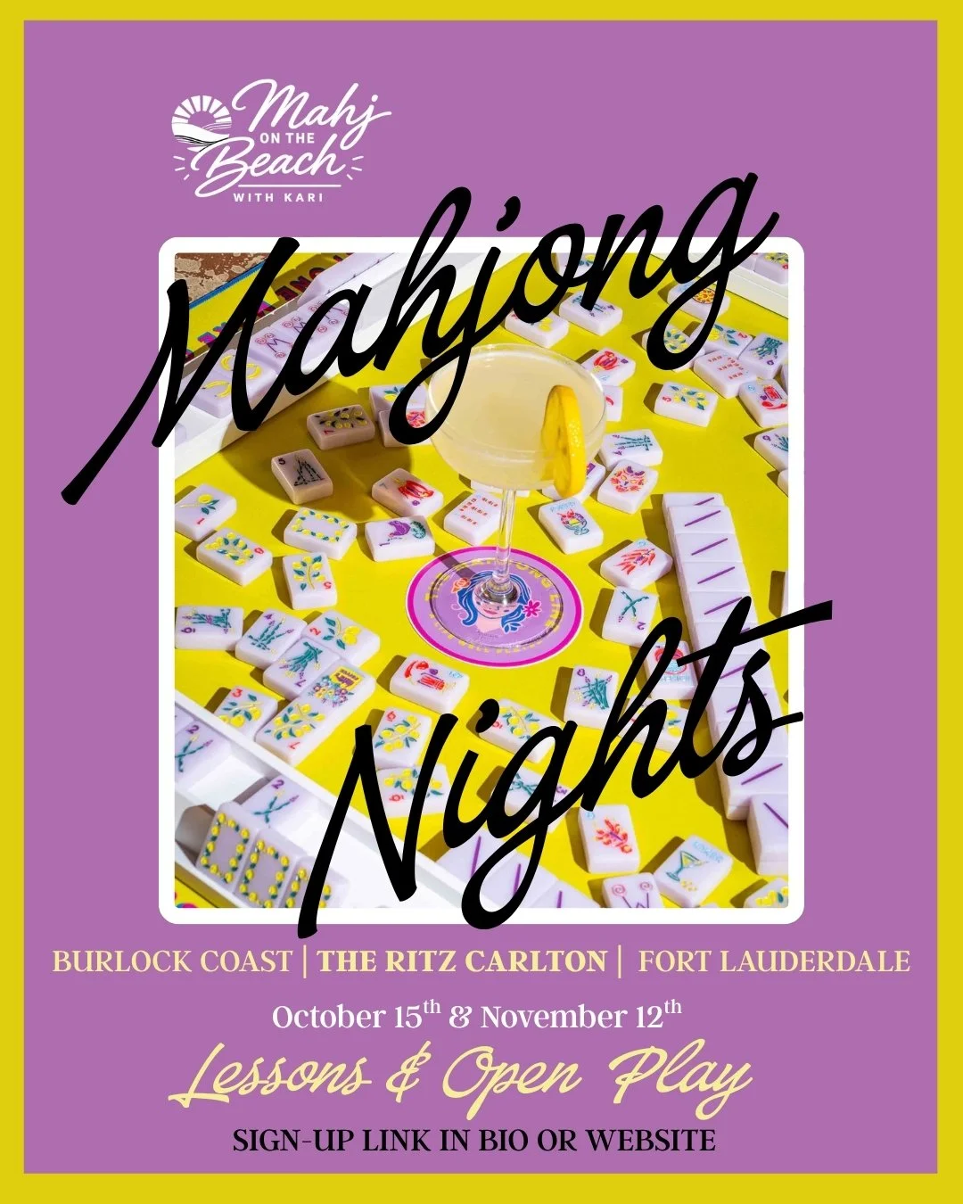 A promotional poster for Mahjong on the Beach with Kari event featuring a yellow background, purple border, and a central image of a Mahjong game with tiles and a cocktail glass with a lemon wedge. The event is located at The Ritz Carlton in Fort Lauderdale on October 15th and November 12th, offering lessons and open play, with sign-up details provided in bio or website.
