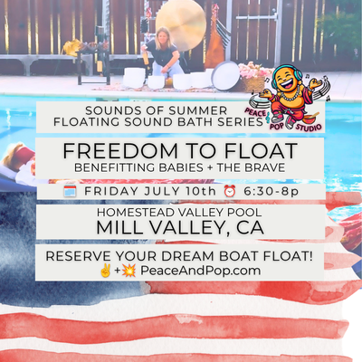 Flyer for a floating sound bath event called 'Freedom to Float,' benefiting babies, at Homestead Valley Pool in Mill Valley, California on Friday, July 10th from 6:30 to 8 pm, organized by PeaceAndPop.com.