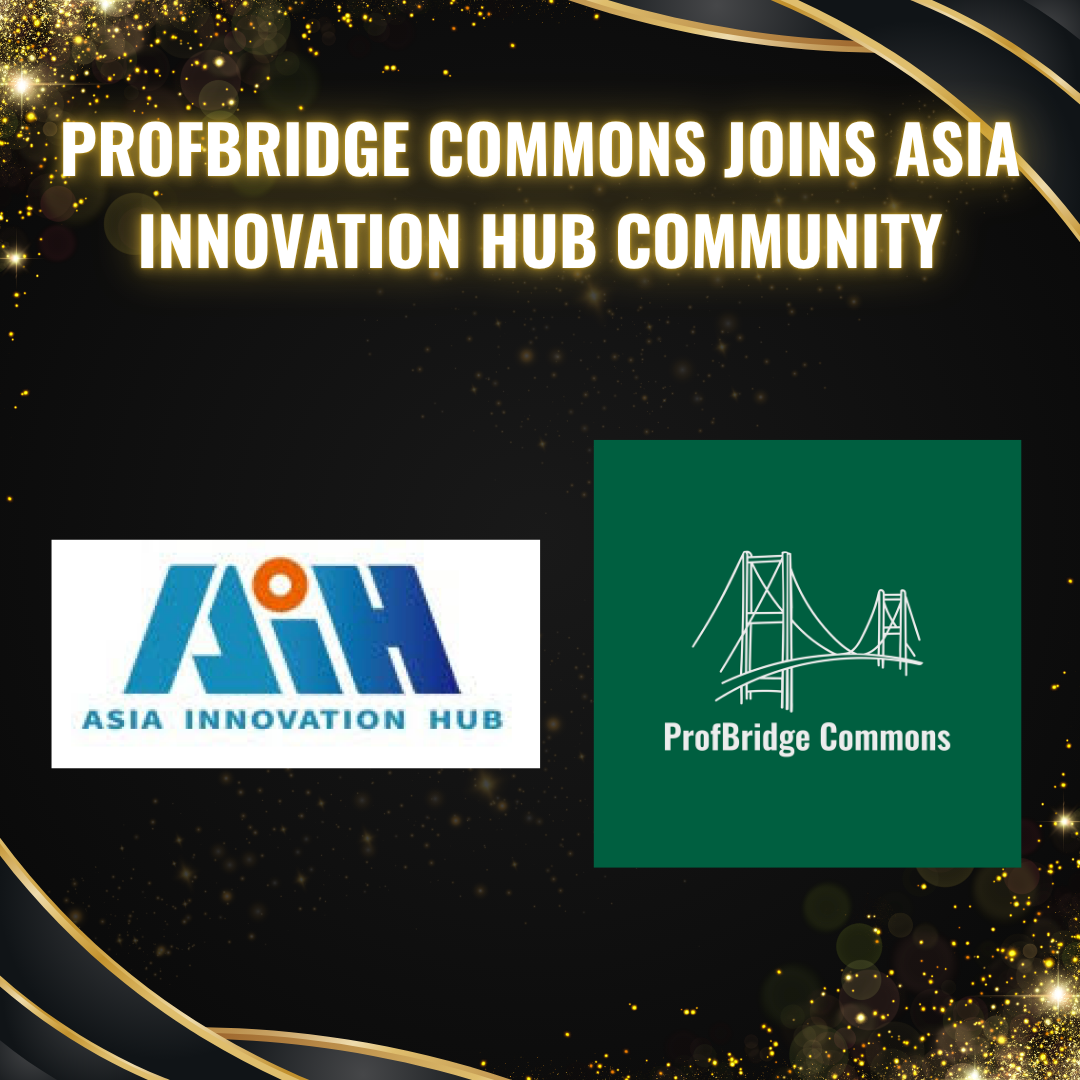 ProfBridge Commons Joins Asia Innovation Hub Community to Explore Cross-Border Innovation and Entrepreneurial Collaboration