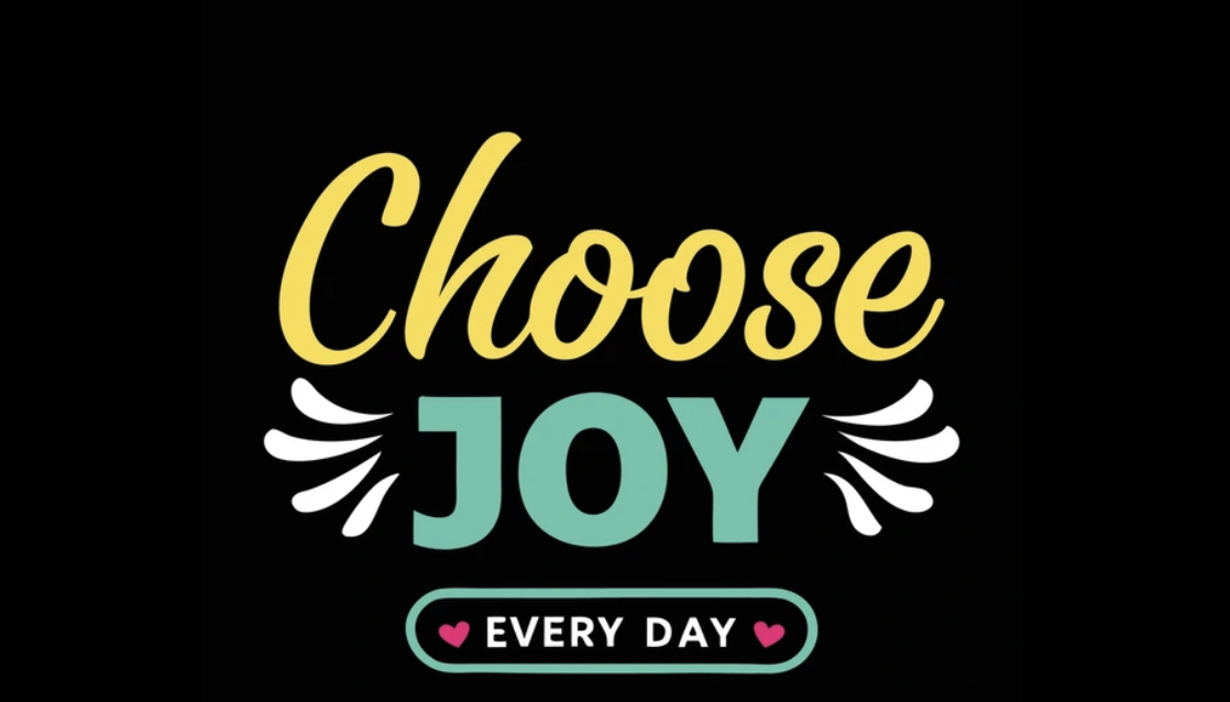 Choosing Joy: Finding Light Even in Life’s Hard Moments