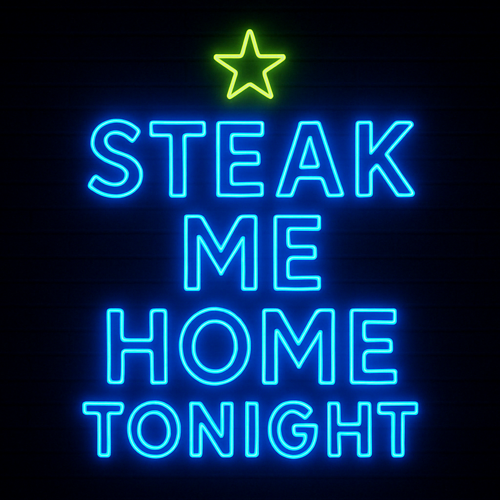 Neon sign with a green star at the top and blue text that reads "STEAK ME HOME TONIGHT".