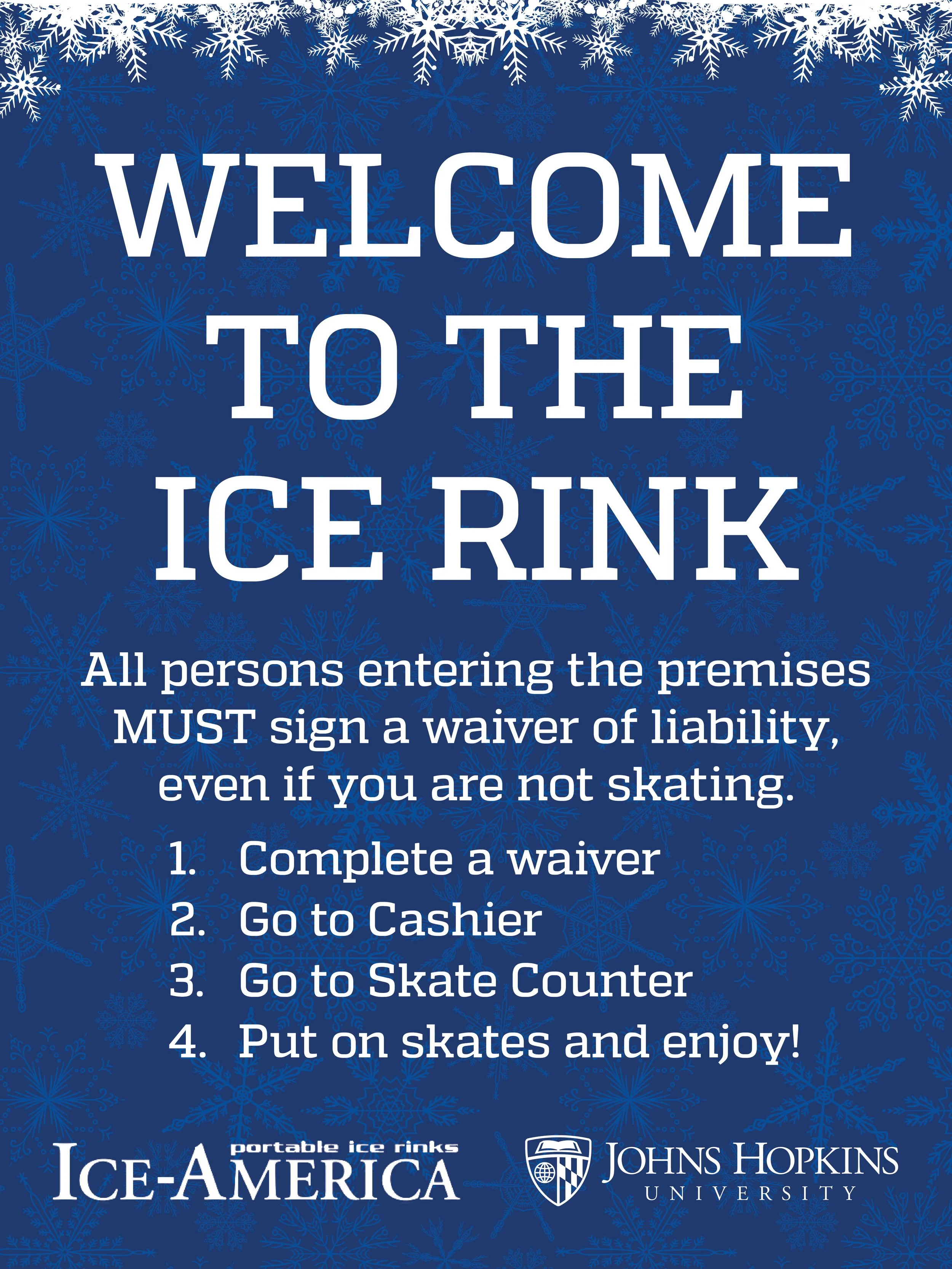 A blue sign with white snowflakes background, welcoming visitors to the ice rink. It provides instructions to sign a waiver at the cashier and to skate. It includes logos for Ice-America and Johns Hopkins University.