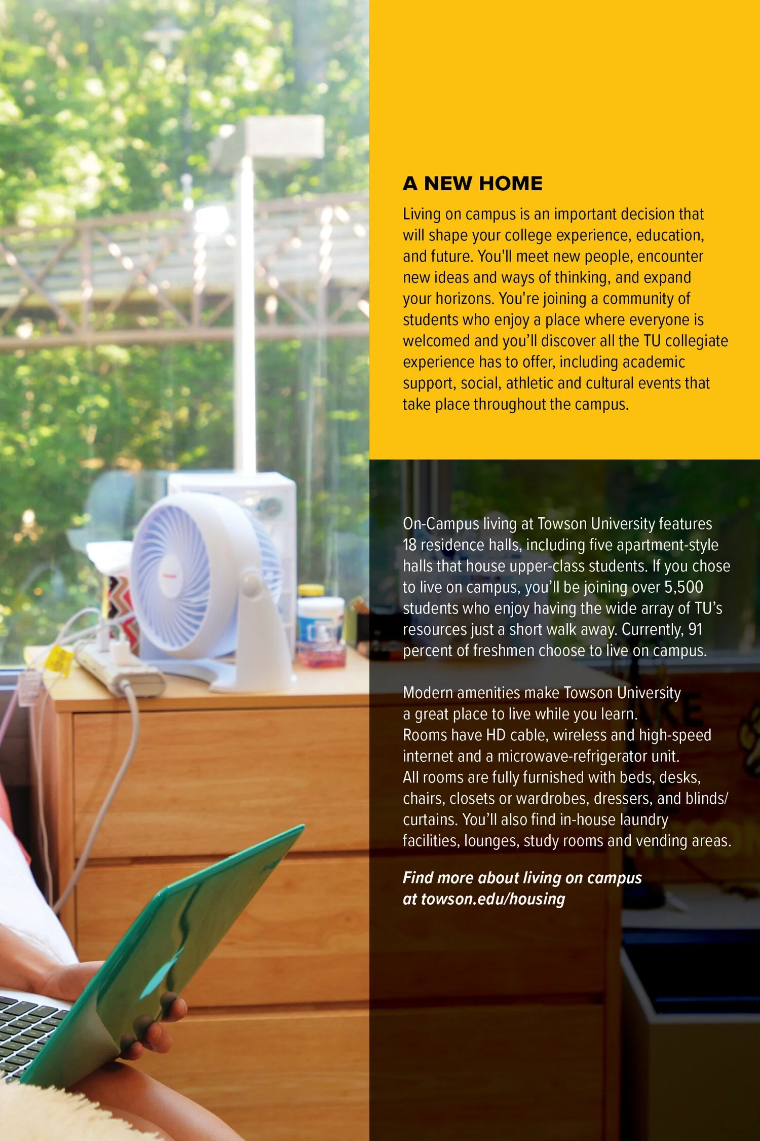 Brochure image promoting campus living at Towson University, featuring a room with a fan, desk, and a person holding a laptop, with informational text about campus amenities and housing.