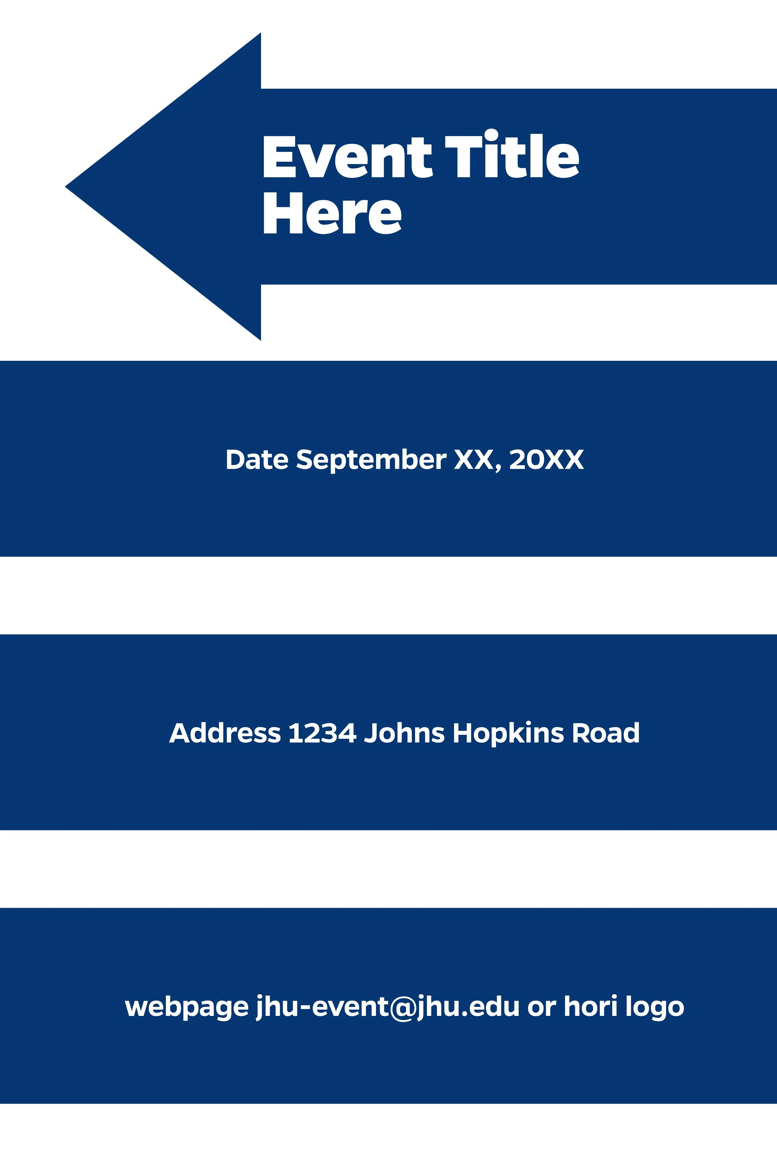 A conference or event flyer with a dark blue arrow pointing left and the placeholder text 'Event Title Here'. Below, it displays the date 'September XX, 20XX', the address '1234 Johns Hopkins Road', and contact information with an email 'jhu-event@jh